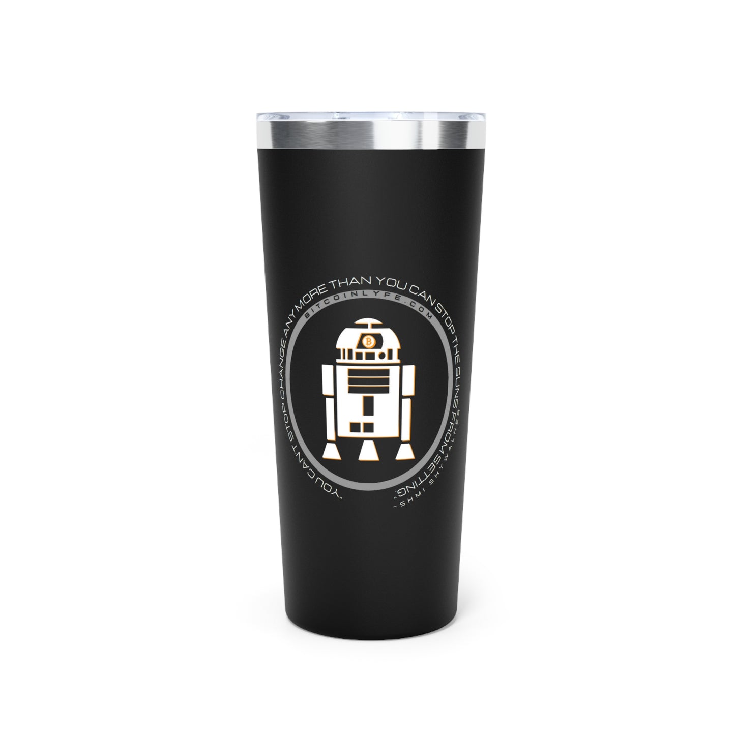 Can't Stop Change Vacuum Insulated Tumbler, 22oz
