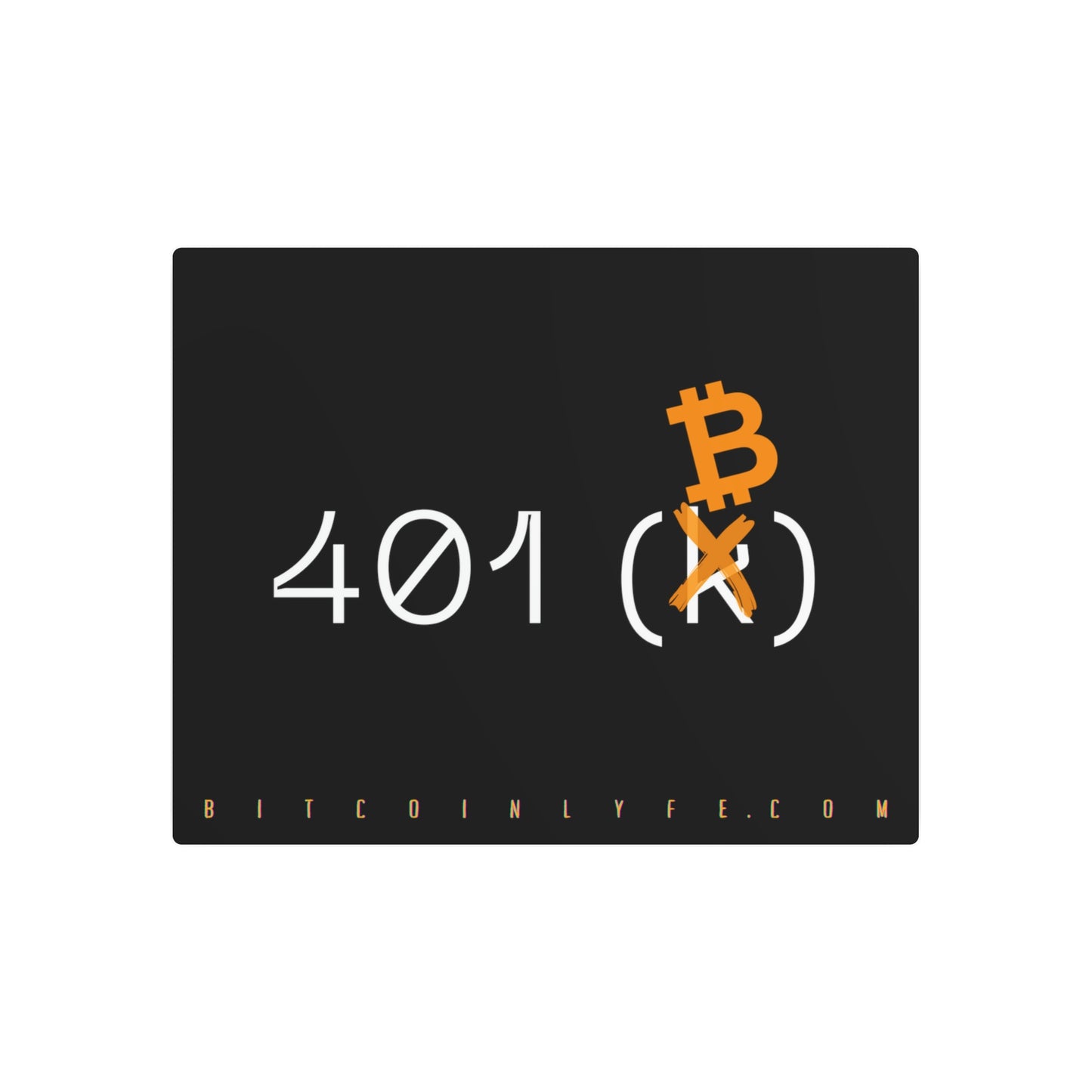 Bitcoin LYFE 401(B) Metal Art Sign