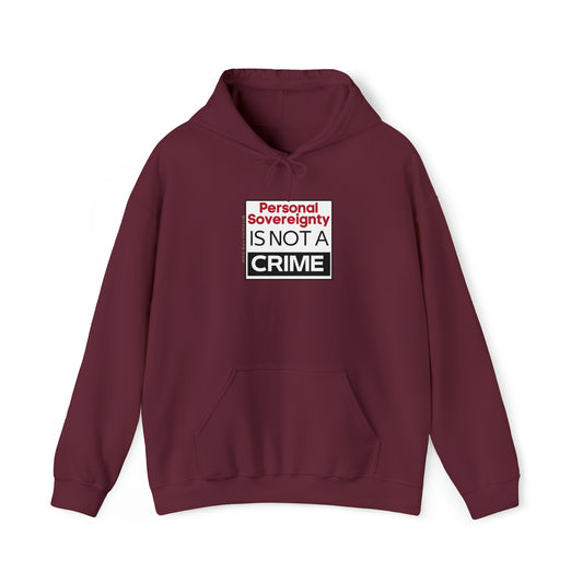 Personal Sovereignty is Not a Crime Hooded Sweatshirt