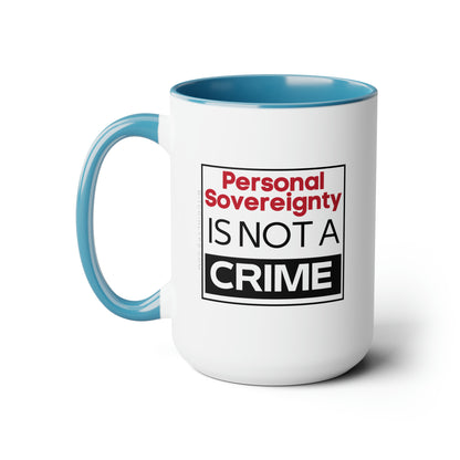 Personal Sovereignty is Not a Crime Mug, 15oz