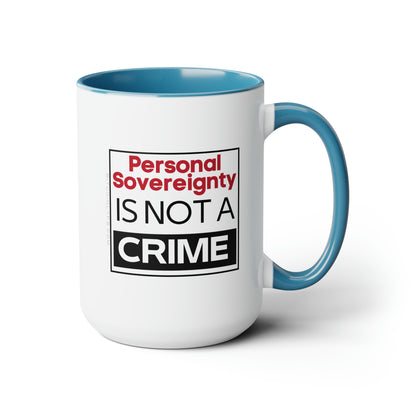 Personal Sovereignty is Not a Crime Mug, 15oz