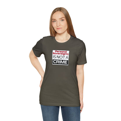 Personal Sovereignty is Not a Crime T-Shirt