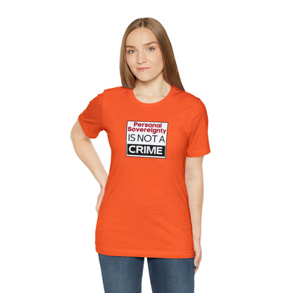 Personal Sovereignty is Not a Crime T-Shirt