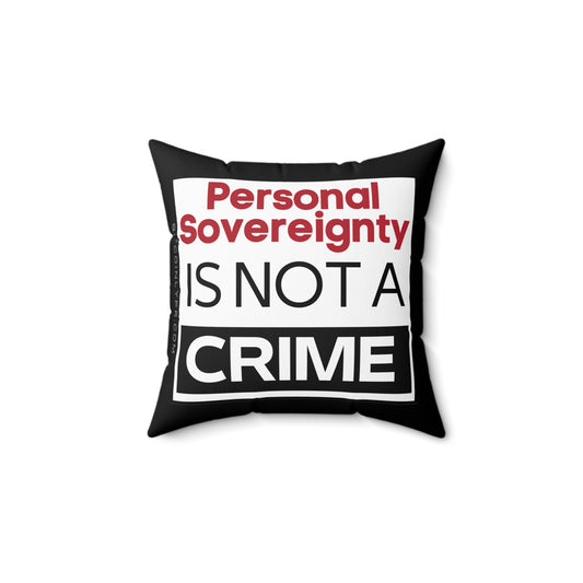 Personal Sovereignty is Not a Crime Pillow