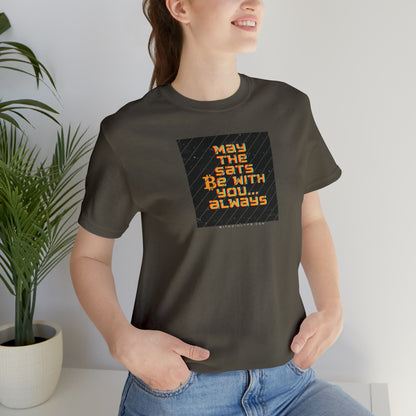 May the Sats Be With You Short Sleeve T-Shirt