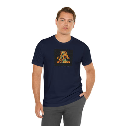 May the Sats Be With You Short Sleeve T-Shirt