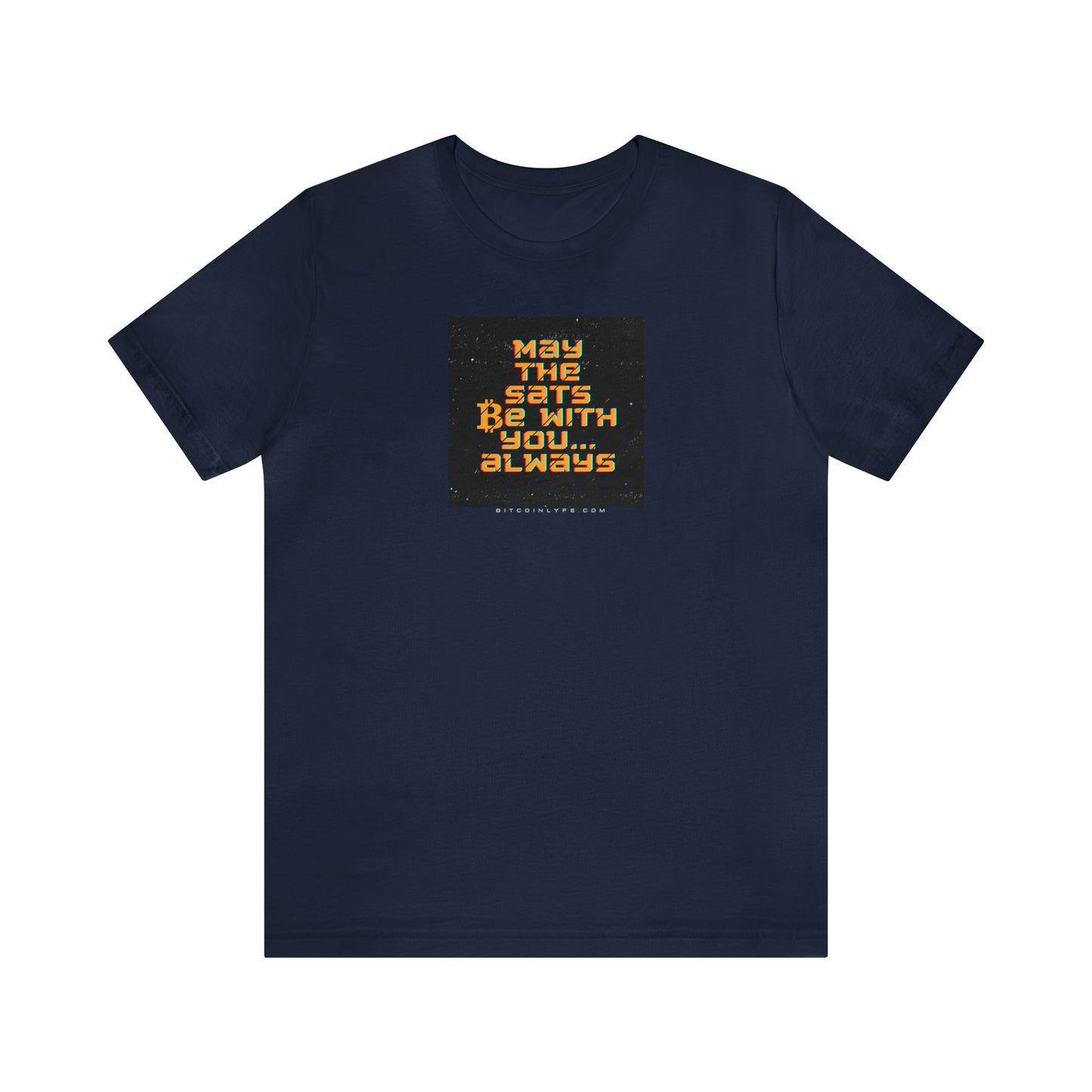 May the Sats Be With You Short Sleeve T-Shirt