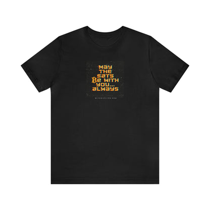 May the Sats Be With You Short Sleeve T-Shirt