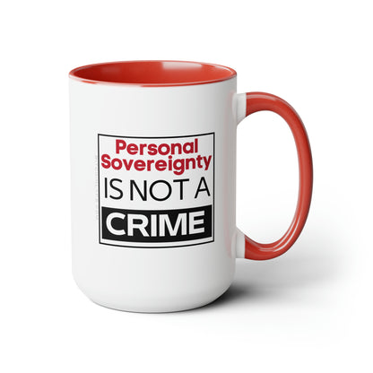 Personal Sovereignty is Not a Crime Mug, 15oz