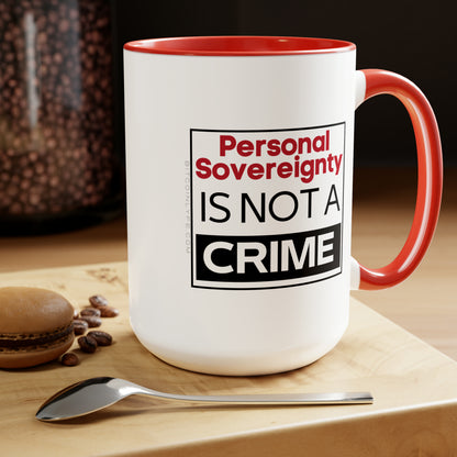 Personal Sovereignty is Not a Crime Mug, 15oz