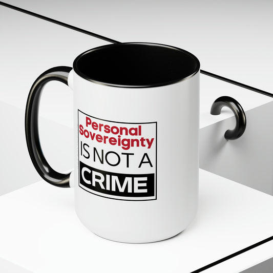 Personal Sovereignty is Not a Crime Mug, 15oz