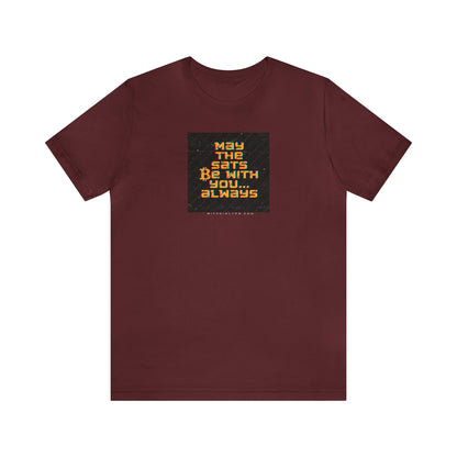 May the Sats Be With You Short Sleeve T-Shirt