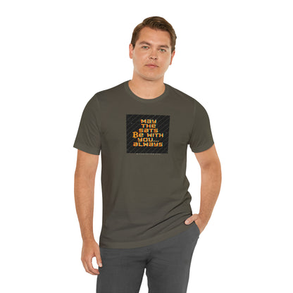 May the Sats Be With You Short Sleeve T-Shirt