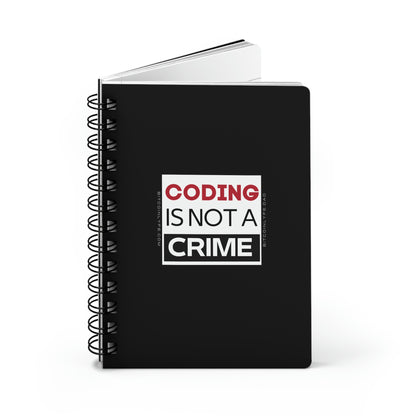 Coding is Not a Crime Spiral Bound Journal