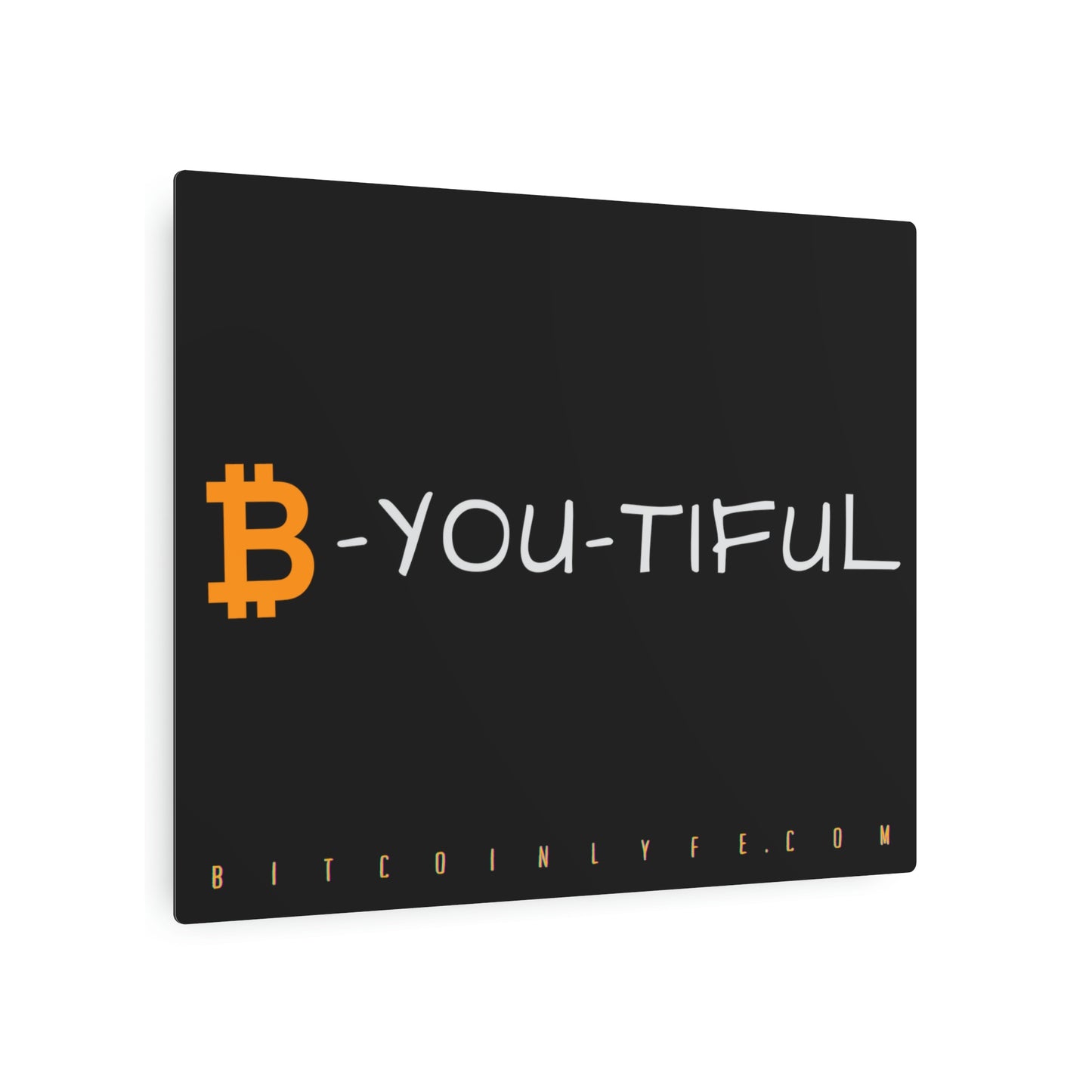 Bitcoin LYFE B-You-Tiful Metal Art Sign