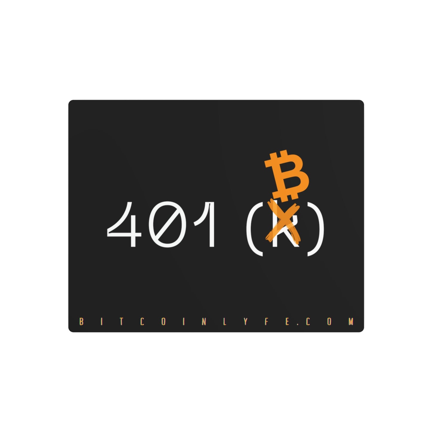 Bitcoin LYFE 401(B) Metal Art Sign