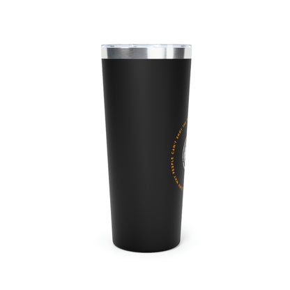 Bitcoin LYFE Shut Up Tumbler, 22oz