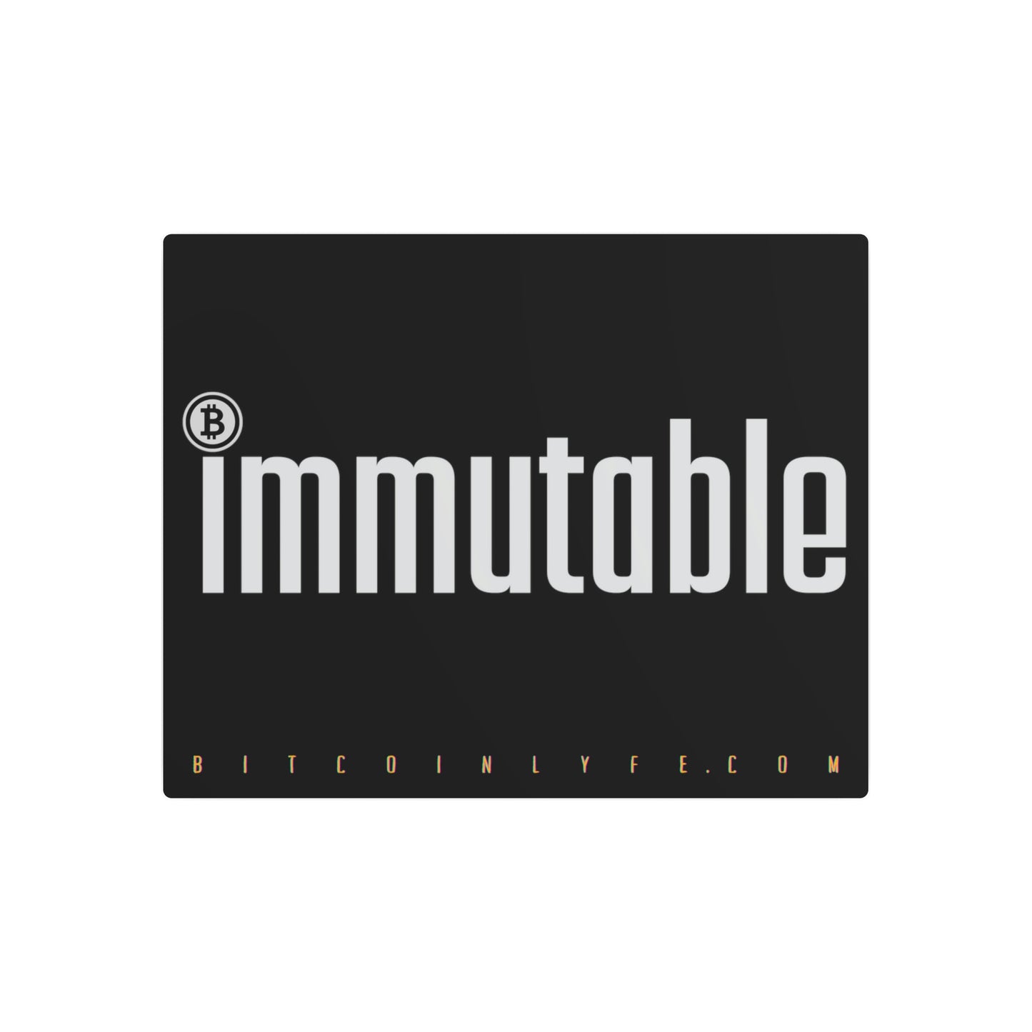 Bitcoin LYFE Immutable Metal Art Sign