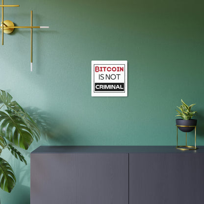 Bitcoin is Not Criminal Metal Art Sign