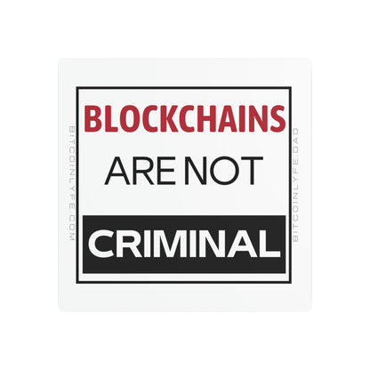 Blockchains are Not Criminal Metal Art Sign