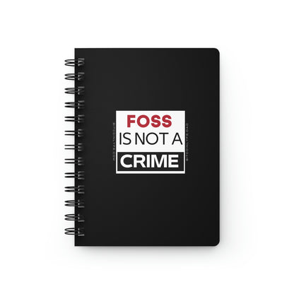 FOSS is Not a Crime Spiral Bound Journal