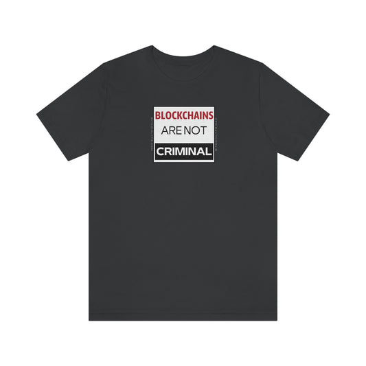 Blockchains are Not Criminal T-Shirt