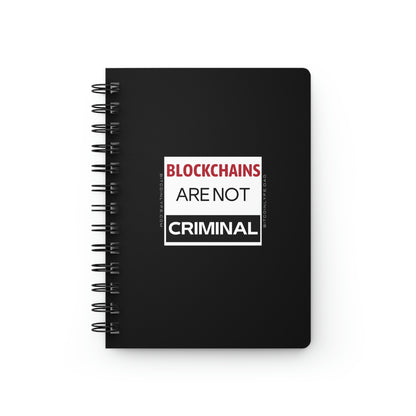 Blockchains are Not Criminal Spiral Bound Journal