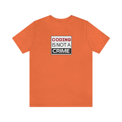 Coding is Not a Crime T-Shirt