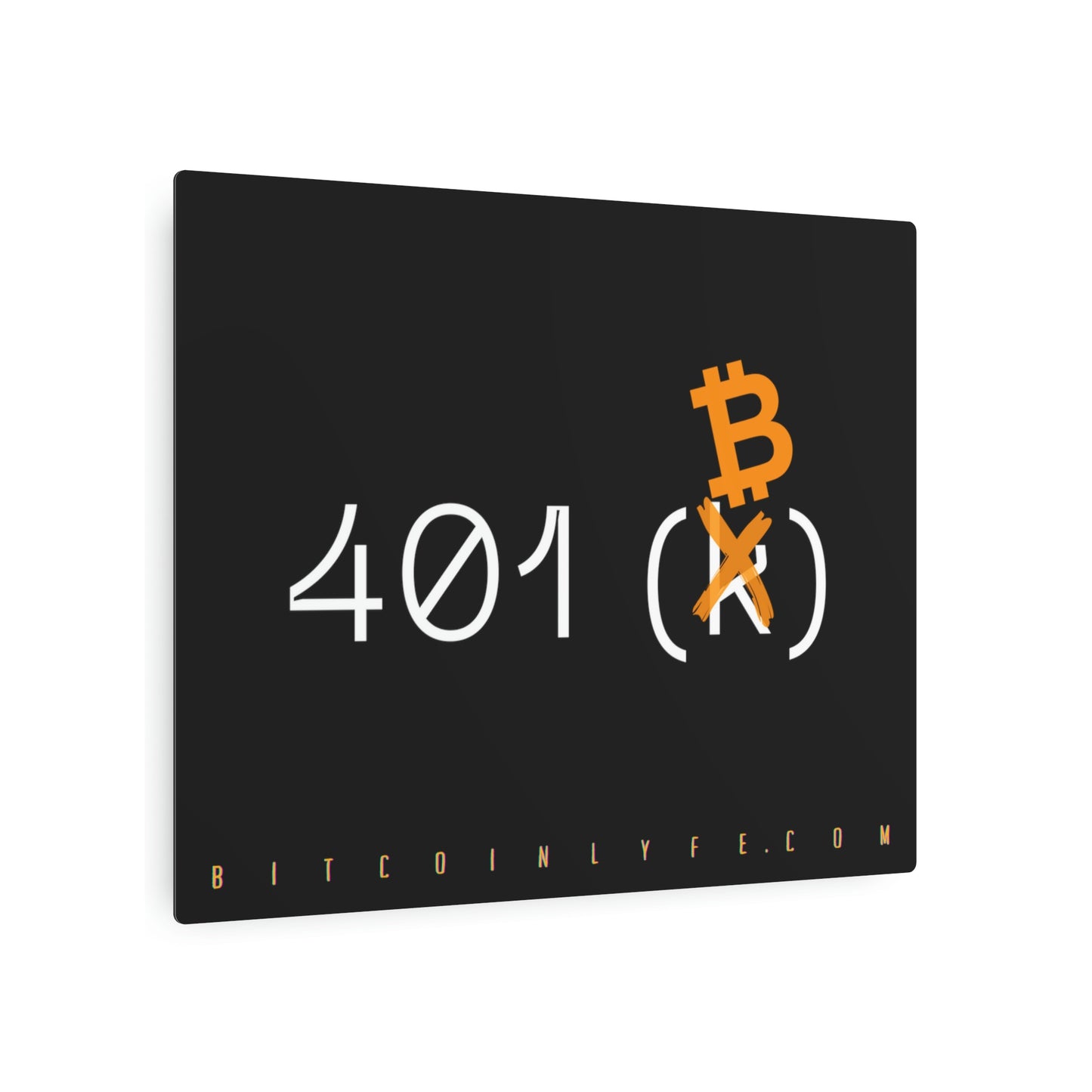 Bitcoin LYFE 401(B) Metal Art Sign