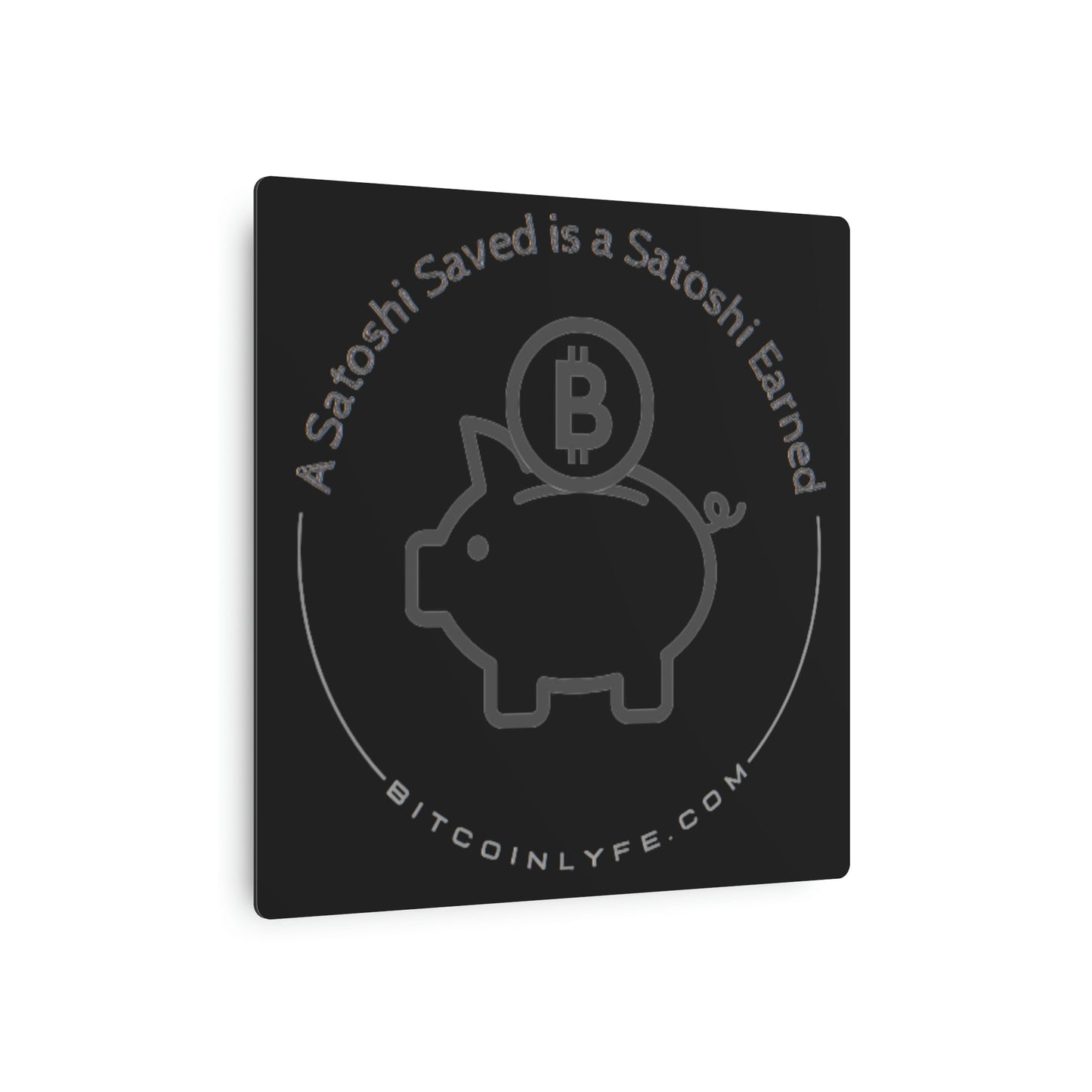 Bitcoin LYFE Satoshi Saved Metal Art Sign