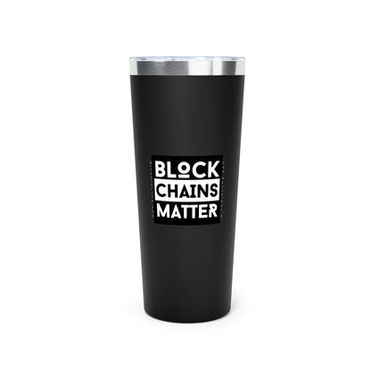 Bitcoin LYFE Block Chains Matter Tumbler, 22oz