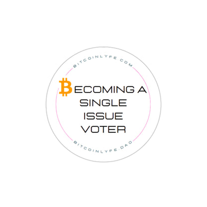 Becoming a Single Issue Voter Sticker 2