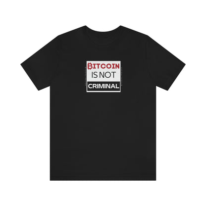 Bitcoin is Not Criminal T-Shirt