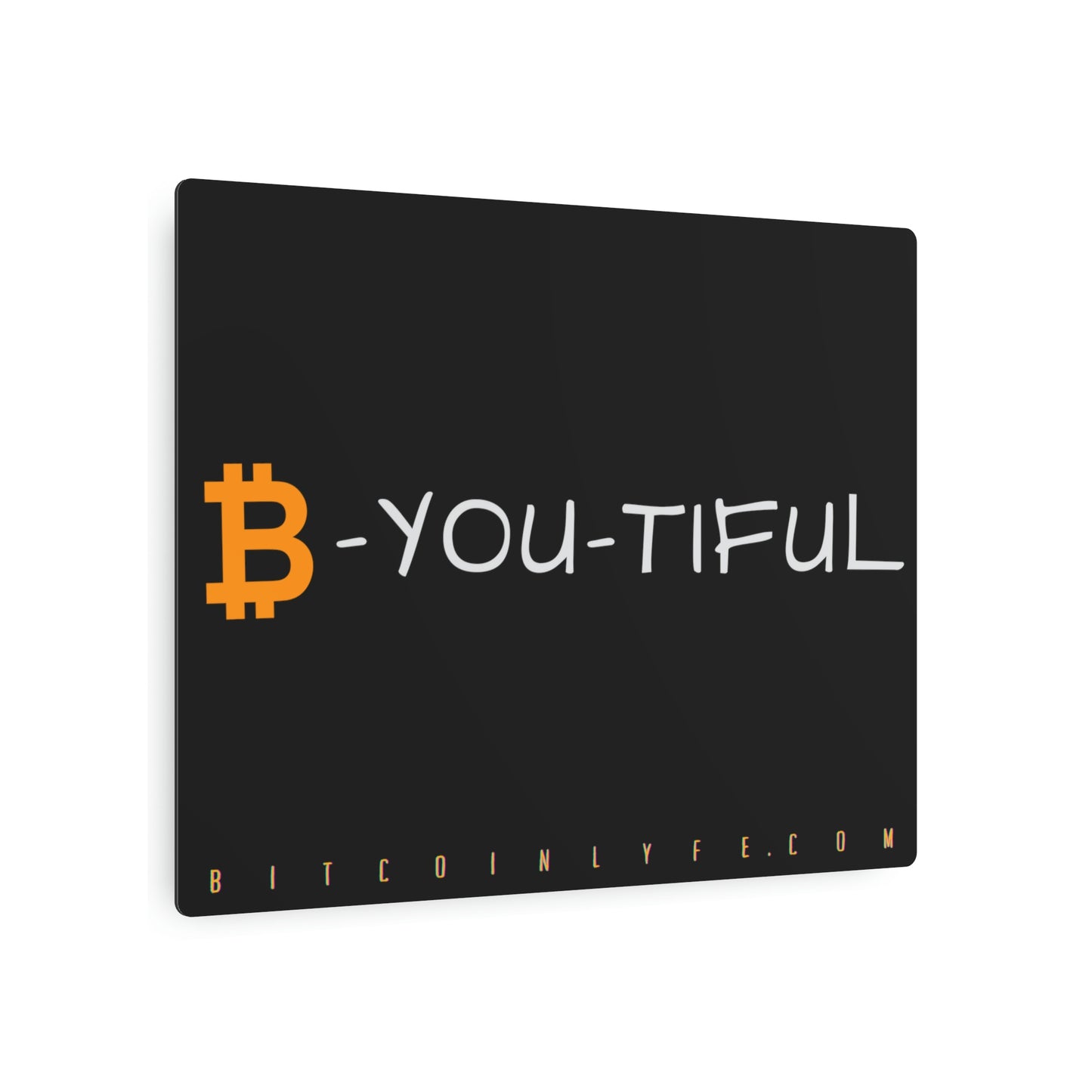 Bitcoin LYFE B-You-Tiful Metal Art Sign