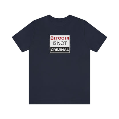 Bitcoin is Not Criminal T-Shirt